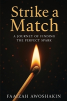 Strike a Match: A Journey of Finding the Perfect Spark B0GQ94XTBM Book Cover