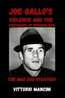 The Mad Dog Strategy: Joe Gallo’s Violence and the Psychology of Internal War B0GXL227T7 Book Cover