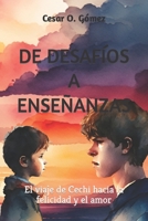 DE DESAFÍOS A ENSEÑANZAS: El viaje de Cechi hacia la felicidad y el amor B0CGKV5RMV Book Cover