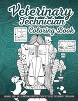 Veterinary Technician Coloring Book: A Humorous, Snarky Adult Coloring Book for Vet Tech Cute Stress Relief Gift for Relaxation 1731552335 Book Cover