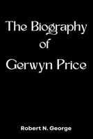 THE BIOGRAPHY OF GERWYN PRICE B0F13H66TD Book Cover