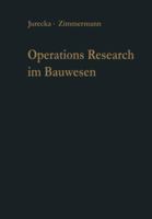 Operations Research Im Bauwesen: Optimierung Und Entscheidung Von Ingenieurproblemen 3642930093 Book Cover