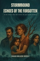 Stormbound: Echoes of the Forgotten: In the silence after the storm, the past speaks loudest. (Stormbound and the Awakened) B0FLDBXVWV Book Cover