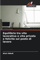 Equilibrio tra vita lavorativa e vita privata e felicità sul posto di lavoro (Italian Edition) 6202396768 Book Cover