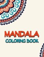 mandala coloring book: Activity Book for Creative Kids Featuring 50 Unique Mandalas, Simple, Easy and Less Complex Mandala Patterns to Color for Kids, Adults, and Seniors- 8.5" x 11" B088JC7LYM Book Cover