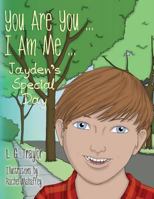 You Are You...I Am Me: Jayden's Special Day 1494765284 Book Cover