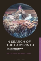In Search of the Labyrinth: The Cultural Legacy of Minoan Crete 1350156701 Book Cover