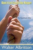 Don't Let Go of the Rope!: We Need Each Other 1453707700 Book Cover