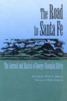 The Road to Santa Fe: The Journal and Diaries of George Champlin Sibley; and Others Pertaining to the Surveying and Marking of a Road from the Missouri Frontier to the Settlements of New Mexico, 1825- 0826315674 Book Cover