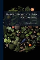 Naturgeschichte Und Naturlehre: Fur Die Hohren Klassen Der Deutschen Werktagsschule Bearbeitet 1274739810 Book Cover