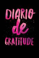 Diario de Gratitude (El Diario De La Gratitude Spanish Journal Agradecido Para Y La Felicidad Agradecimiento Diary Para Adulto y Adolescente) 1730896235 Book Cover