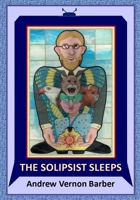 The Solipsist Sleeps 0966970217 Book Cover