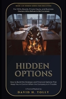HIDDEN OPTIONS - When the Doors Begin to Close: A Practitioner's Field Manual for Distressed Companies, Turnarounds, Restructuring, and Wind-Down (THE HIDDEN SERIES Source-of-Truth Reference) B0H5MZ5NFJ Book Cover