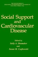 Social Support and Cardiovascular Disease (The Springer Series in Behavioral Psychophysiology and Medicine) 0306439824 Book Cover