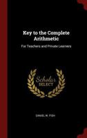 Key to the Complete Arithmetic: For Teachers and Private Learners 1015888682 Book Cover