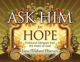 Ask Him for Hope 1581692781 Book Cover