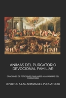 ANIMAS DEL PURGATORIO DEVOCIONAL FAMILIAR: ORACIONES DE PETICIONES FAMILIARES A LAS ANIMAS DEL PURGATORIO (Spanish Edition) B098GY3WXX Book Cover