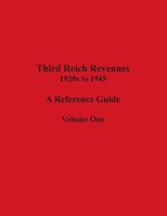 Third Reich Revenues - A Reference Guide: Volume One B0BW67RX6P Book Cover