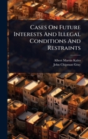 Cases On Future Interests And Illegal Conditions And Restraints 1024904024 Book Cover
