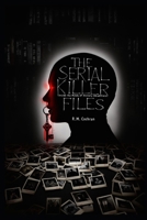 The Serial Killer Files: Inside the Minds of History’s Deadliest Murderers B0FHV4MHDV Book Cover