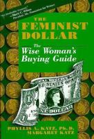 The Feminist Dollar: The Wise Woman's Buying Guide 0306455633 Book Cover