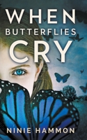 When Butterflies Cry 1629552046 Book Cover