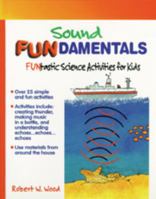 Sound Fundamentals: Funtastic Science Activities for Kids (Fundamentals (Philadelphia, Pa.).) 0791048403 Book Cover
