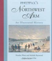 Halifax's Northwest Arm: An Illustrated History 0887806066 Book Cover