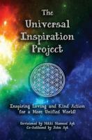The Universal Inspiration Project: Inspiring Loving and Kind Action for a More Unified World! 1523293306 Book Cover