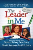The Leader in Me: How Schools and Parents Around the World Are Inspiring Greatness, One Child At a Time 1476772185 Book Cover