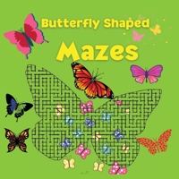 Butterfly Shaped Mazes: Amazing Butterfly Shaped Mazes Activity Book for Kids and Adults 100 Funny Mazes Maze Activity Book 8239711448 Book Cover