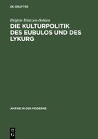 Die Kulturpolitik Des Eubulos Und Des Lykurg: Die Denkmaler- Und Bauprojekte in Athen Zwischen 355 Und 322 V. Chr. 3050030305 Book Cover