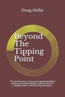 Beyond The Tipping Point: The second novel in a four part saga about federal tyranny, heartland rebellion, and the rebirth of freedom under a new form of government B08HGZWB74 Book Cover