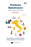 Italiano Spontaneo - Livello 3 Conversazione Avanzata: Impara l'italiano con il Metodo Tartaruga 107244013X Book Cover