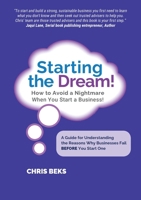 Starting the Dream! How to Avoid a Nightmare When You Start a Business! 064840823X Book Cover