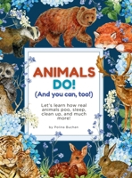 Animals Do! (And You Can, Too!): Learn how real animals poo, sleep, clean up, and much more! (Animals Do, Too!) 1739050622 Book Cover