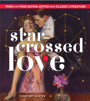 Star-Crossed Love: Tried-and-True Dating Advice from Classic Literature 1454946202 Book Cover