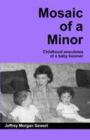 Mosaic of a Minor: Childhood anecdotes of a baby boomer B0F288W5Q2 Book Cover