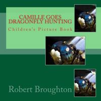 Camille Goes Dragonfly Hunting: Children's Photograph Book 1523694424 Book Cover