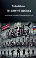 Theater der Täuschung: Wenn ein Parteiprogramm erbarmungslose Realität wird (German Edition) 3757803027 Book Cover