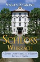 Schloss Wurzach: A Jersey Child Interned by Hitler - Gloria's Story 0992801486 Book Cover