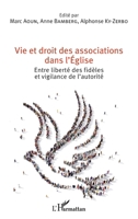 Vie et droit des associations dans l'Eglise: Entre liberté des fidèles et vigilance de l'autorité 2343089604 Book Cover