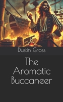 The Aromatic Buccaneer B0F1YC2V73 Book Cover