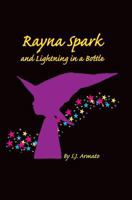 Rayna Spark and Lightning in a Bottle 1981219358 Book Cover