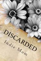 Discarded: One Mother's Journey with a Psychopath 149951851X Book Cover