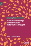 Trinitarian Theology in Medieval and Reformation Thought 3030477894 Book Cover