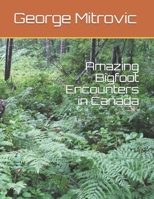 Amazing Bigfoot Encounters in Canada B084DH87PP Book Cover