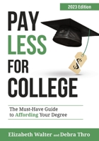 PAY LESS FOR COLLEGE: The Must-Have Guide to Affording Your Degree 1735602906 Book Cover