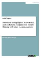 Depression and epilepsy: A bidirectional relationship and perspective on current thinking with future recommendations 3656825890 Book Cover