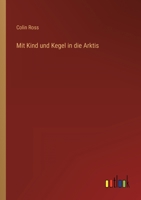 Mit Kind Und Kegel in Die Arktis 3846007668 Book Cover